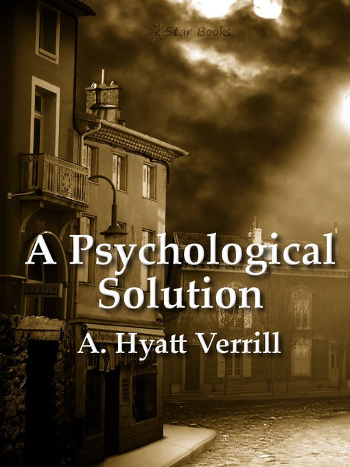 Title details for The Psychological Solution by A. Hyatt Verrill - Available